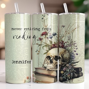 Never Retire from Reading Book Tumbler, Book Worm Gift, Skull Cup, Floral 20oz Skinny Tumbler