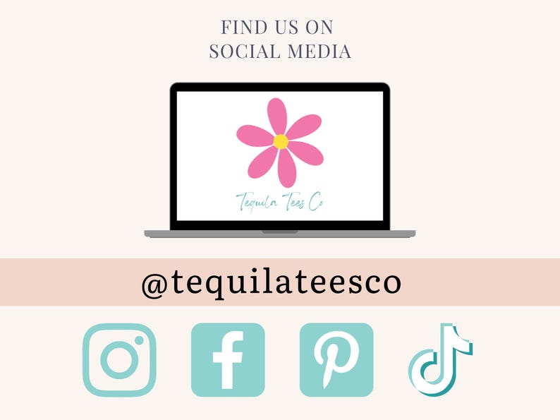 May include: A laptop computer screen displaying a pink flower with a yellow center and the text "Tequila Tees Co."  The text "@tequilateesco" is displayed below the laptop.  Social media icons for Instagram, Facebook, Pinterest, and TikTok are displayed below the text.