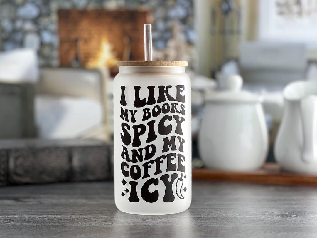I Like My Books Spicy and My Coffee Icy Glass Can 16oz, Book Lover Gift ...
