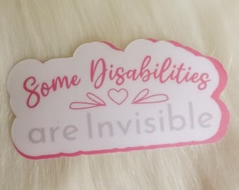 Some Disabilities are Invisible Sticker | Invisible Illness Awareness| Mental Health Awareness | Water Bottle Sticker | Laptop Decal