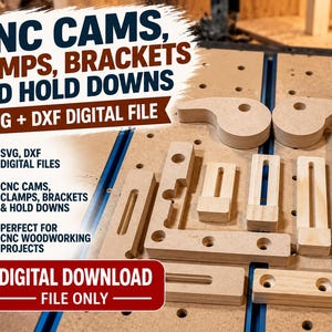 May include: A collection of light-colored wooden CNC cams, clamps, brackets, and hold downs arranged on a machine bed. The image includes text: CNC CAMS, CLAMPS, BRACKETS AND HOLD DOWNS, SVG + DXF DIGITAL FILE, SVG, DXF DIGITAL FILES, DIGITAL DOWNLOAD FILE ONLY.