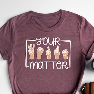 Your Words Matter Shirt / Sign Language Shirt / Inclusion Shirt / Special Education Shirt / Occupational Therapy Shirt / AAC Teacher Shirts
