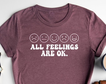 All Feelings Are Okay Shirt / Mental Health Shirt / Mental Health Matters / Cute Shirt / Motivational Shirt / Holiday Shirt