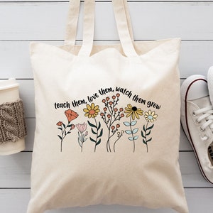 Floral Teacher Tote Bag / Teach Them, Love Them, Watch Them Grow Tote Bag / Teachers Gifts / Be Kind Tote Bag