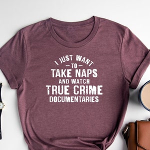 Funny True Crime Shirt / Nap Lover Shirt / True Crime Shirt / True Crime Documentary Shirt