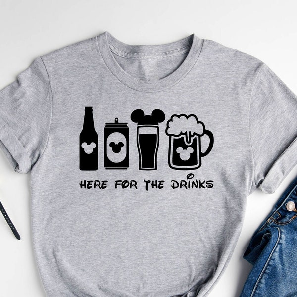 Here for the Drinks / Disney Drinks Shirt / Funny Disney Shirt / Disneyland Drink Shirt / Disney Trip Shirt
