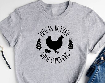 Life Is Better With Chickens Shirt / Farm Shirt / Funny Shirt / Farm Girl Shirt / Country Shirt / Women Gift Shirt