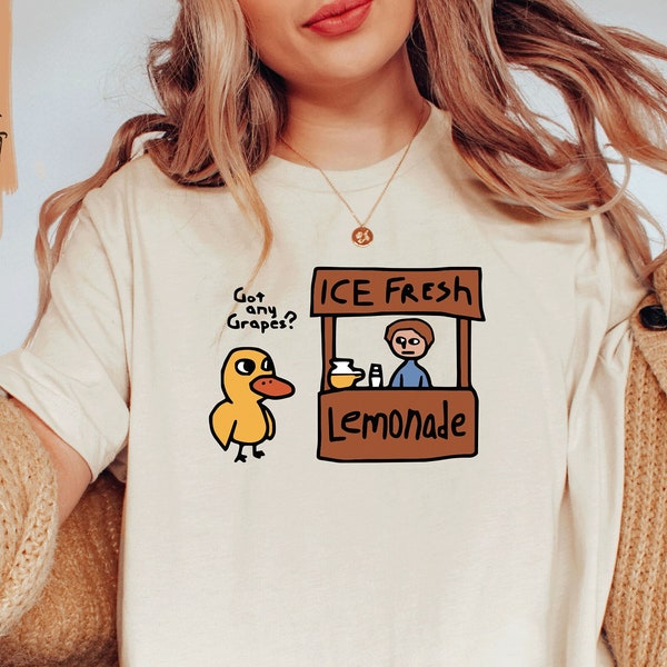 Got Any Grapes Shirt / The Duck Song Shirt / Funny Duck Shirt / Ice Fresh Lemonade / Millennial Shirts / Cute Duck Gifts