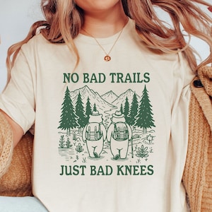 No Bad Trails Just Bad Knees Shirt / Funny Hiking Shirt / Nature Lover Shirt / Family Camping Shirt / Vacation Shirt / Funny Adventure Tees
