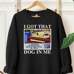 I Got That Dog In Me Sweatshirt / Costco Hot Dog With Coke Sweatshirt / Y2K Meme Sweatshirt / Dank Meme Sweatshirt / Humorous Sweatshirts
