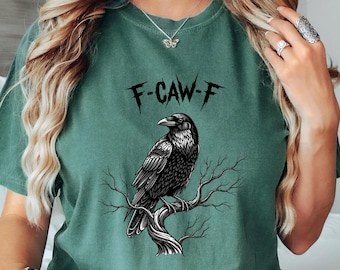 Comfort Colors® F-Caw-F Shirt, Raven Shirt, Halloween Shirt, Gothic Crow Shirt, Spooky Season Shirt, Halloween Gift, F Caw F Crow Shirt