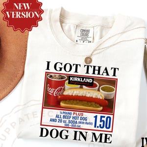 Comfort Colors® I Got That Dog In Me Shirt, Funny Meme Shirt, Costco Hot Dog Shirt, Keep 150 Dank Meme Shirt, Trendy Shirts, Hot Dog Lover