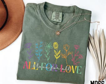 Comfort Colors® All For Love and Love For All Shirt, Pride Shirt, LGBTQ Shirt, Floral Pride Month Shirt, Love is Love Shirt, Pride Gift
