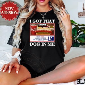 Comfort Colors® I Got That Dog In Me Shirt, Funny Meme Shirt, Costco Hot Dog Shirt, Keep 150 Dank Meme Shirt, Trendy Shirts, Hot Dog Lover image 3