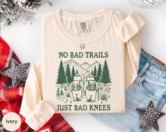 Comfort Colors® No Bad Trails Just Bad Knees Long Sleeve, Funny Hiking Shirt, Camping Shirt, Vacation Shirt
