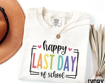 Happy Last Day Of School Shirt, Student Shirt, Teacher Appreciation Gift, End of School Year Shirt, Summer Break Shirt Comfort Colors®