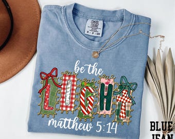 Comfort Colors® Be The Light Shirt, Matthew 5:14 Shirt, Bible Verse Shirt, Christmas Gift, Inspirational Shirt, Religious Shirt, Faith Shirt