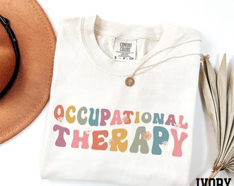 Comfort Colors® Occupational Therapy Shirt, Floral OT Shirt, Occupational Therapist Gift, OT Appreciation Shirt, OT Assistant Shirt