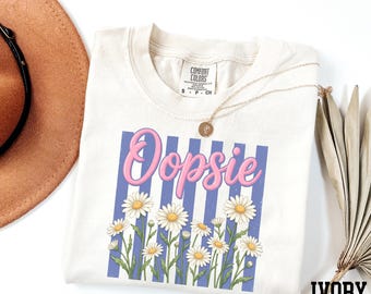 Oopsie Daisy Shirt, Funny Floral Shirt, Retro Flower Shirt, Gift for Her, Summer Shirt, Gardener Gift, Botanical Shirt Comfort Colors®