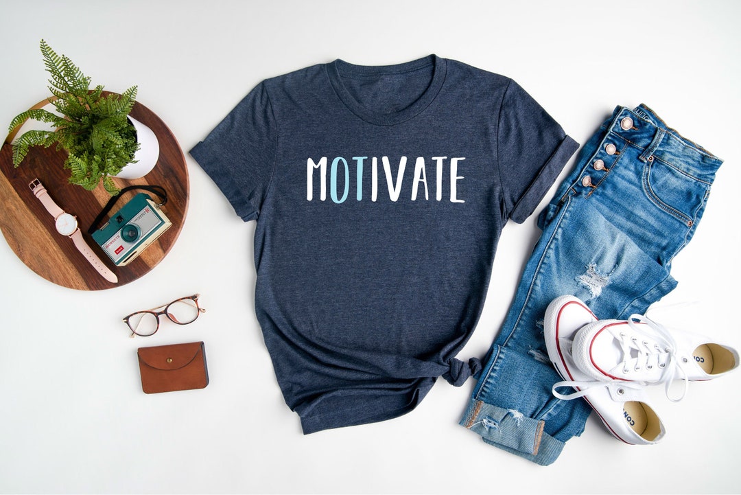 Motivational Shirt / Occupational Therapy Shirt / OT Shirt / Therapist ...