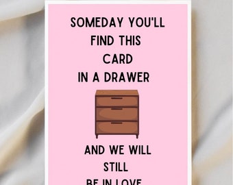 Funny Love Card, Anniversary Gift For Spouse, Someday You'll Find This Card In A Drawer And We'll Still Be In Love