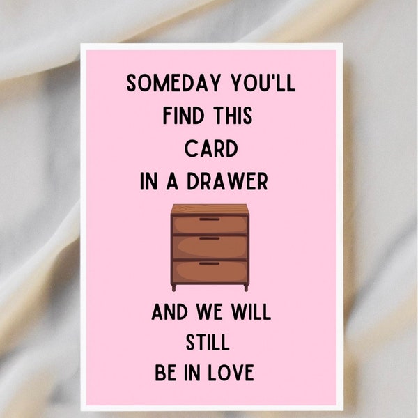 Funny Love Card, Anniversary Gift For Spouse, Someday You'll Find This Card In A Drawer And We'll Still Be In Love