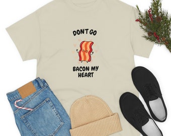 Tee-shirt unisexe en coton lourd - Don’t Go Bacon my Heart