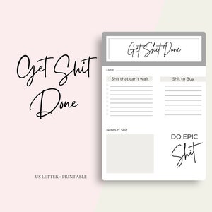 May include: A printable US Letter notepad with the words "Get Shit Done" in a stylish script. The notepad includes sections for "Shit that can't wait," "Shit to Buy," and "Notes n' Shit," with the phrase "DO EPIC Shit" at the bottom.