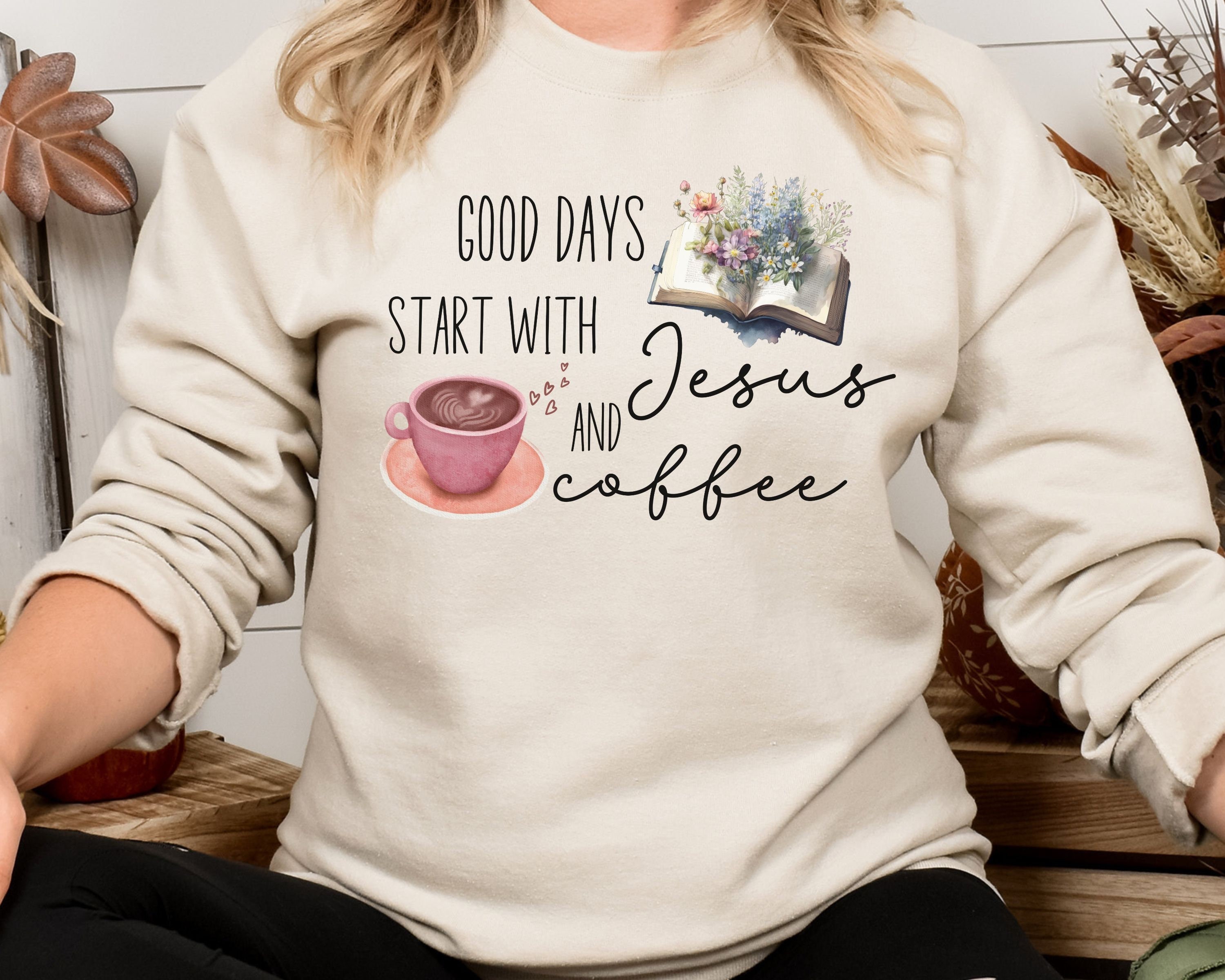 Good Days Start With Coffee & Jesus Long Sleeve Shirts Good Days Start With Coffee & Jesus Long Sleeve Shirts
