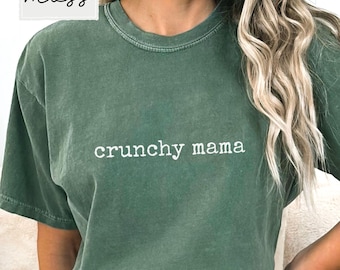Gift for Crunchy Mama Organic Cotton Shirt Mom Apparel Present Birthday Bundle Package Sustainable Style Crew Neck For Mom Clothing