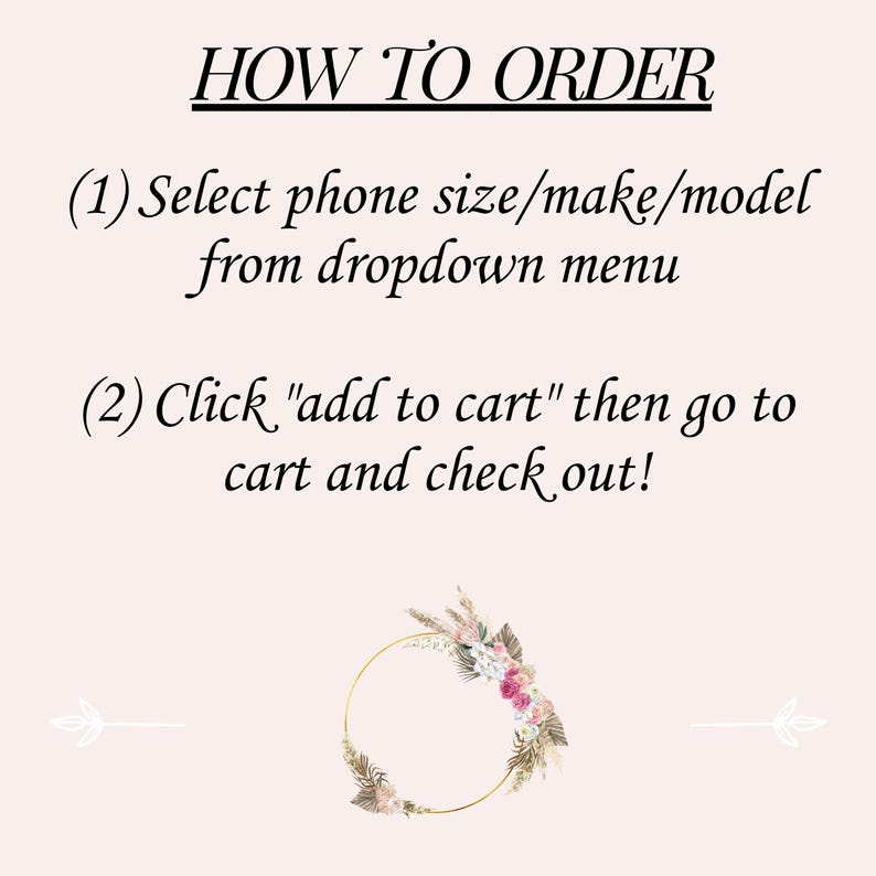 Op de afbeelding: Een afbeelding met instructies over hoe je een product kunt bestellen. De tekst luidt "HOW TO ORDER (1) Select phone size/make/model from dropdown menu (2) Click "add to cart" then go to cart and check out!"