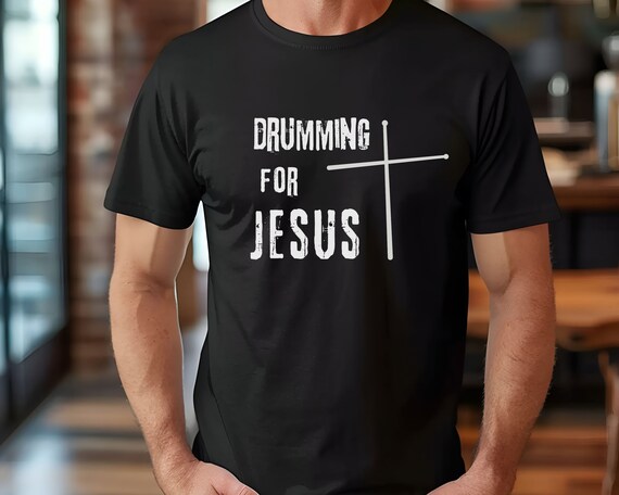 Christian Drummer Gift Shirt Drumming For Jesus Christian Drummer Gift Shirt Drumming For Jesus