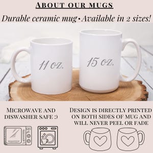 May include: Two white ceramic mugs, one labeled "11 oz." and the other "15 oz.", sit on a wooden surface. The image includes text stating the mugs are microwave and dishwasher safe, with a design printed on both sides.