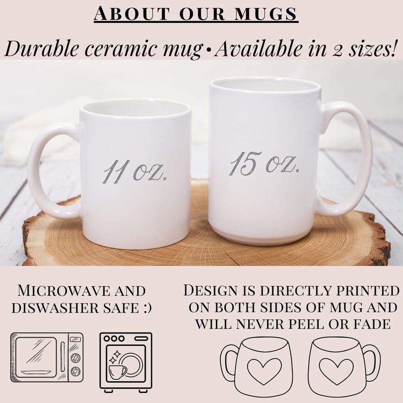 May include: Two white ceramic mugs, one labeled "11 oz." and the other "15 oz.", sit on a wooden surface. The image includes text stating the mugs are microwave and dishwasher safe, with a design printed on both sides.