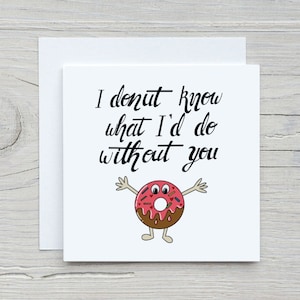 Donut Valentinstag Karte, Donut weiß was ich ohne dich tun würde, lustiges Wortspiel Karte, Donut Liebhaber Karte, süße Valentinstag Karte, Karte für sie