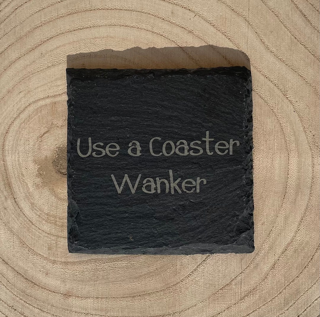 Slate Coaster Rude Use a Coaster Swearing Slate Coaster Rude Wanker Twat - Etsy