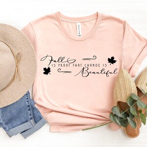 Fall is Proof That Change is Beautiful Shirt, Happy Fall Shirt, Thanksgiving Shirt, Matching Family Shirts, happy autumn tee,