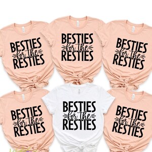 Besties for the Resties Shirt, Best Friends Shirt for Woman, Friend Gift, Best Friends Are Sisters Shirt, Birthday Gift for Best Friend