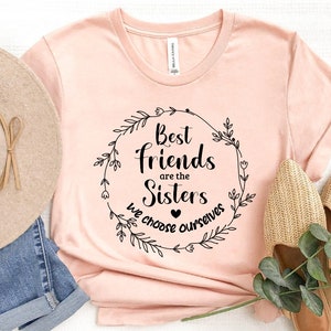 Best Friends Are Sisters Shirt, Besties Shirt, Best Friends Shirt for Woman, Best Friend Gift, Birthday Gift for Best Friend, Family Shirt