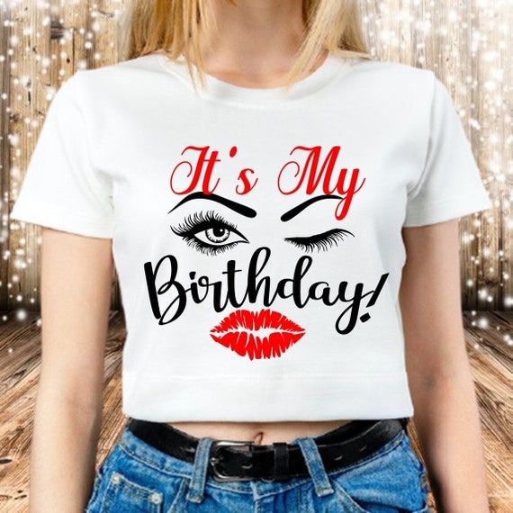 It's My Birthday Eyes With Lip Girl Birthday Gift Shirt It's My Birthday Eyes With Lip Girl Birthday Gift Shirt