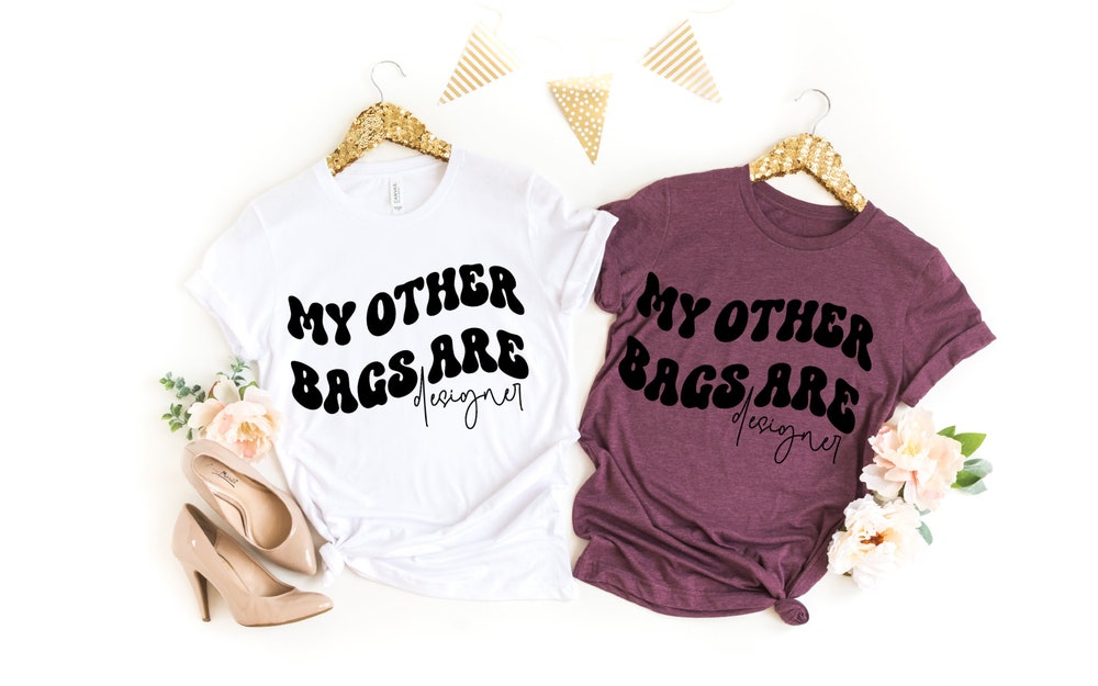 Party Shirt,Friend Shirt,Funny Shirt,Sayings Shirt,Personal Shirt,Popular Words Shirt ,My Other Bags Are Designer Shirt,Sarcastic Shirt Safecheckoutnow