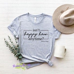 Isn&#39;t happy hour anytime? Johnny Depp shirt, justice for johnny, johnny depp tee, johnny fan, johnny court, Johnny Depp, objection hearsay