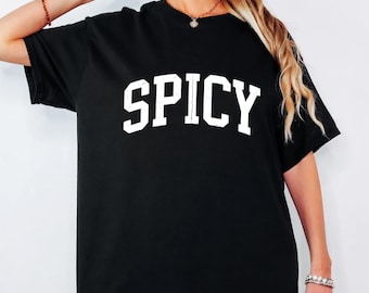 Spicy Crewneck Sweatshirt, Funny Varsity Style Shirt, Sassy Women's Sweatshirt, Cute Cozy, Sarcastic Gift for Her, Trendy Fall Outfit