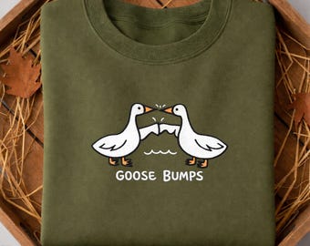 Embroidered Goose Bumps Shirt Sweatshirt Hoodie, Goose Bumps, Cozy, Unisex Goose Tee, Gift for Her