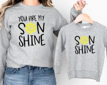 You Are My Sunshine Matching Shirt Sweatshirt Hoodie, Mommy and Me Outfit, Mothers Day Gift, New Mom Gifts