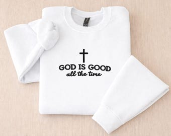 Embroidered God Is Good All The Time Sweatshirt, Christian Floral Cottagecore Hoodie, Faith Scripture Shirt, Botanical Religious Gift