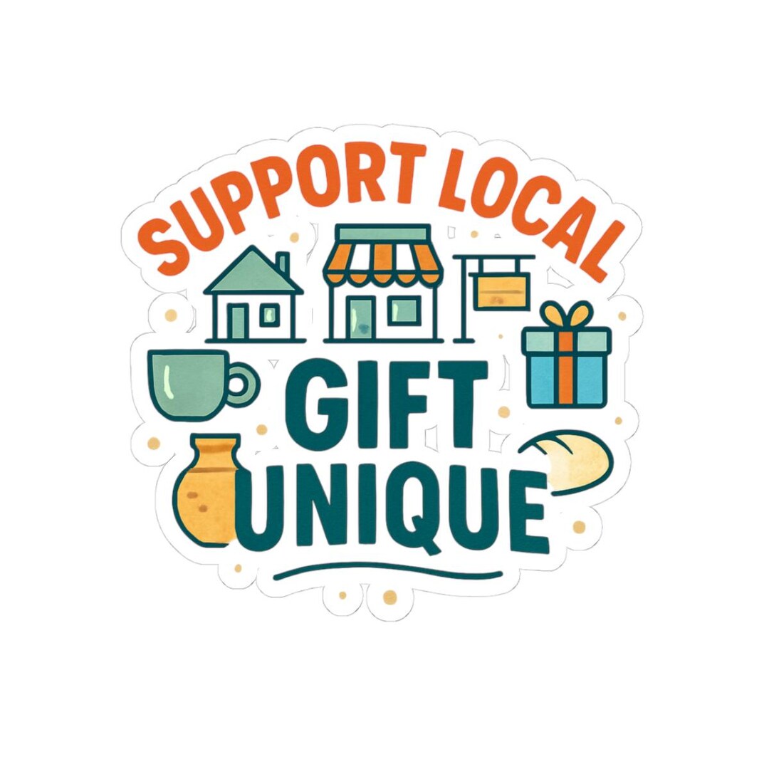 Support Local Gift Unique Sticker | Kiss-cut Vinyl Sticker - Etsy