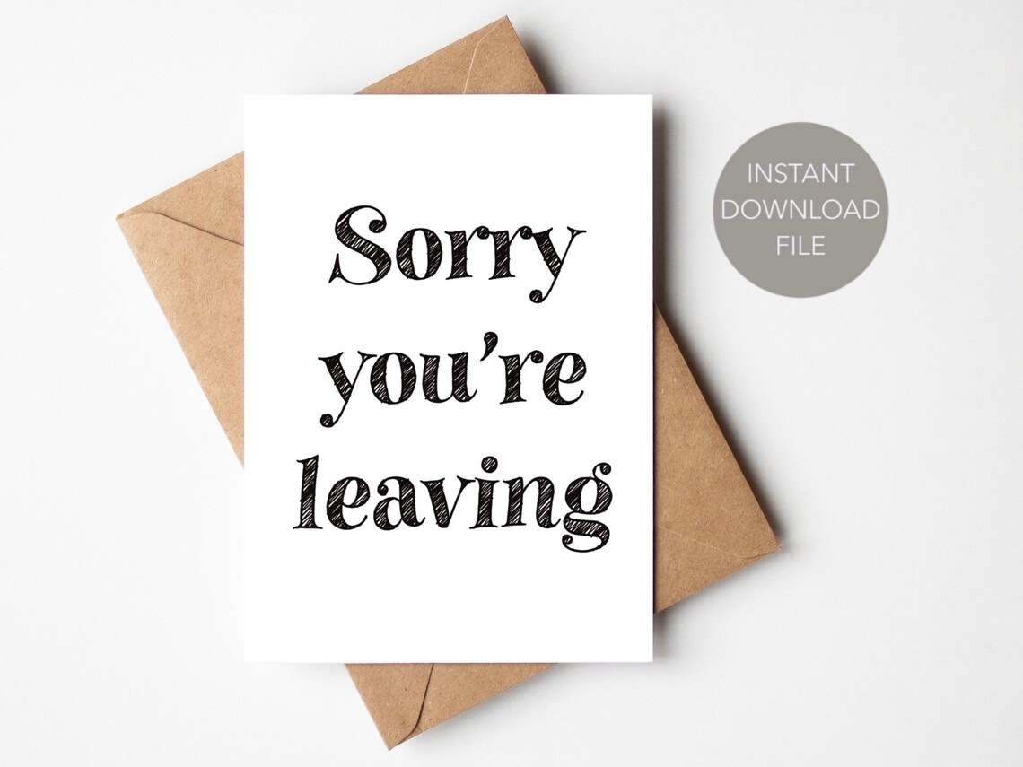 Sorry Youre Leaving Printable Card Printable Leaving Card - Etsy UK