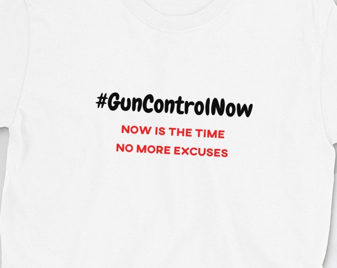 Gun Control Now Unisex T-Shirt (light) | Policy and Change Shirt, Pro Gun Control Shirt, Political Protest Shirt, Anti Gun T-Shirt