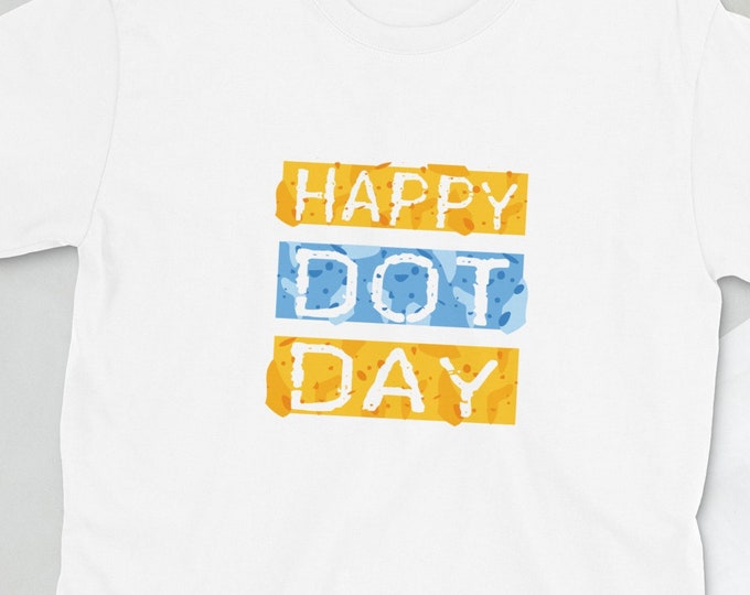 Happy Dot Day T-Shirt | International Dot Day 2022, Make Your Mark, Colorful The Dot Shirt, See Where It Takes You